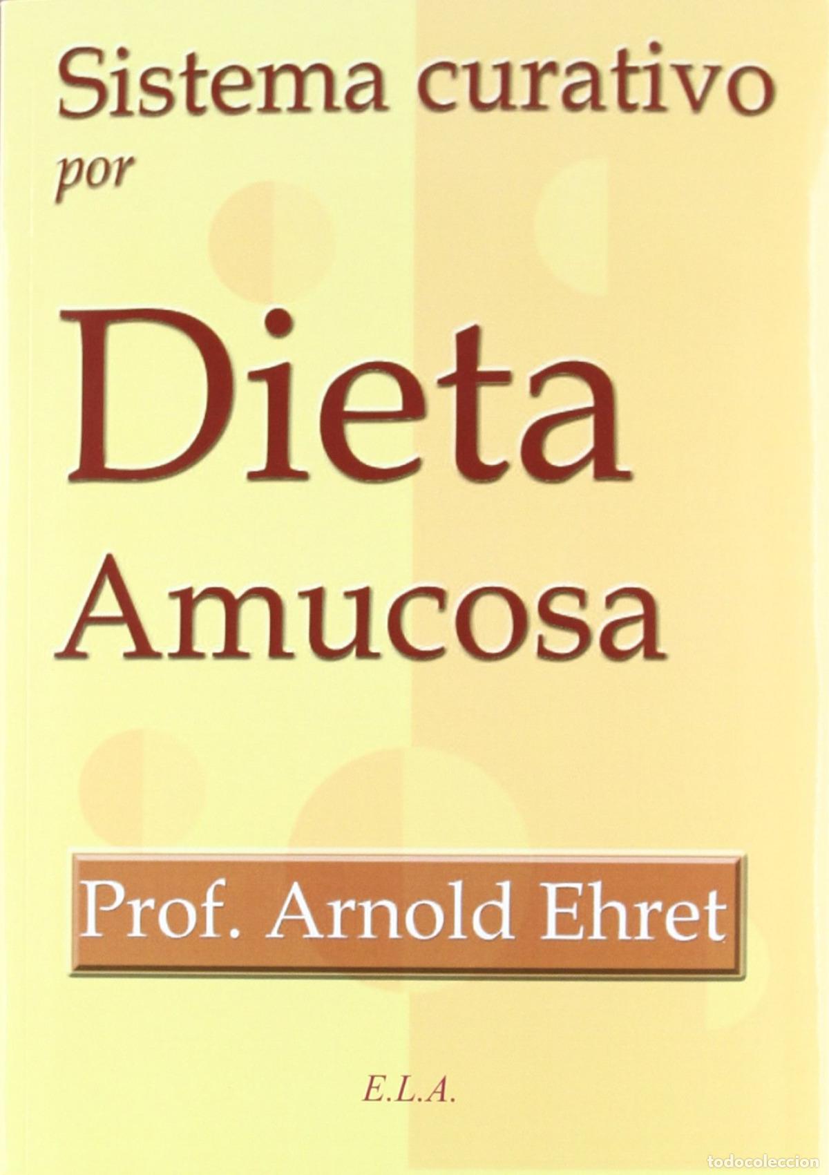 B&uuml;cher: SISTEMA CURATIVO POR DIETA AMUCOSA - Ehret, Arnold