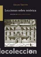 Libros: ADAM SMITH LECCIONES SOBRE RETORICA - JORGE LOPEZ LLORET