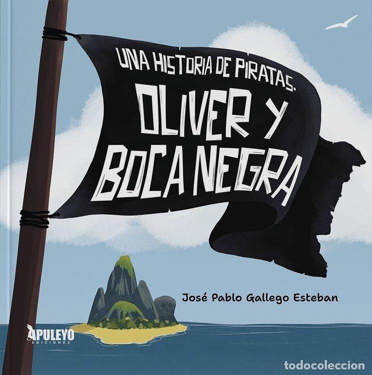 Livres: UNA HISTORIA DE PIRATAS OLIVER Y BOCA NEGRA - JOSE PABLO GALLEGO ESTEBAN