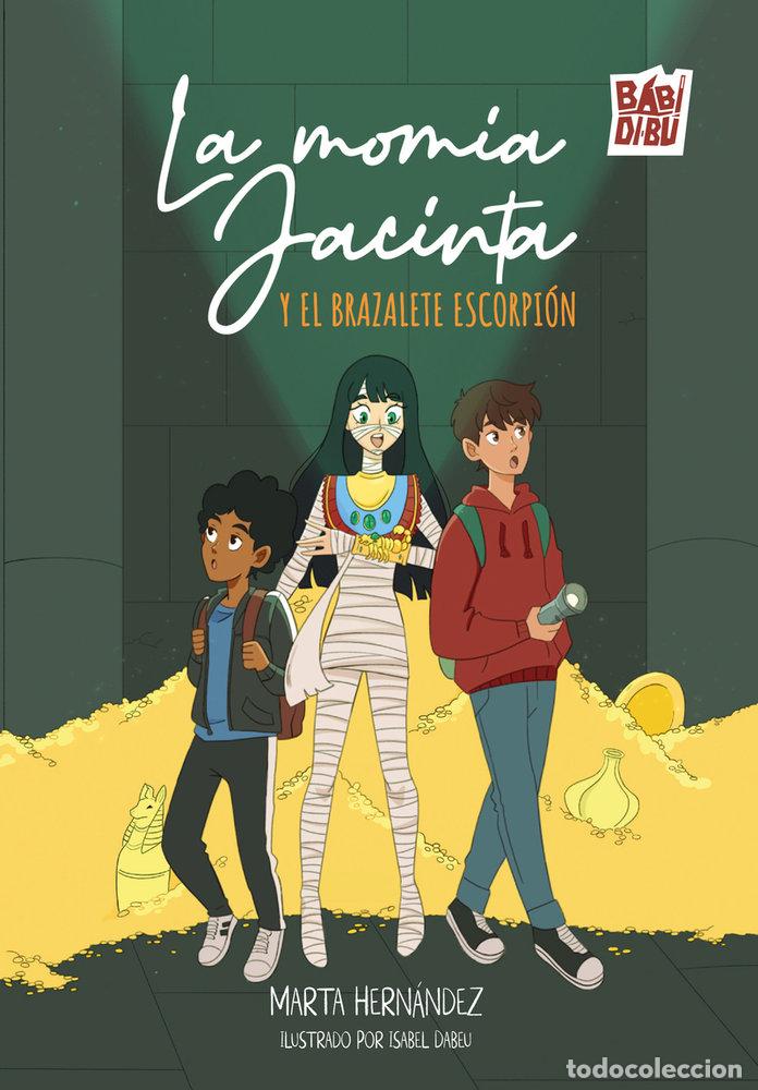 Libros: MOMIA JACINTA Y EL BRAZALETE ESCORPION,LA - HERNANDEZ, MARTA
