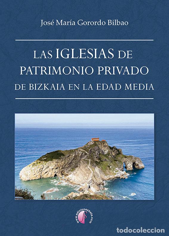 books: LAS IGLESIAS DE PATRIMONIO PRIVADO DE BIZKAIA EN LA EDAD MED - GORORDO BILBAO, JOSE MARIA