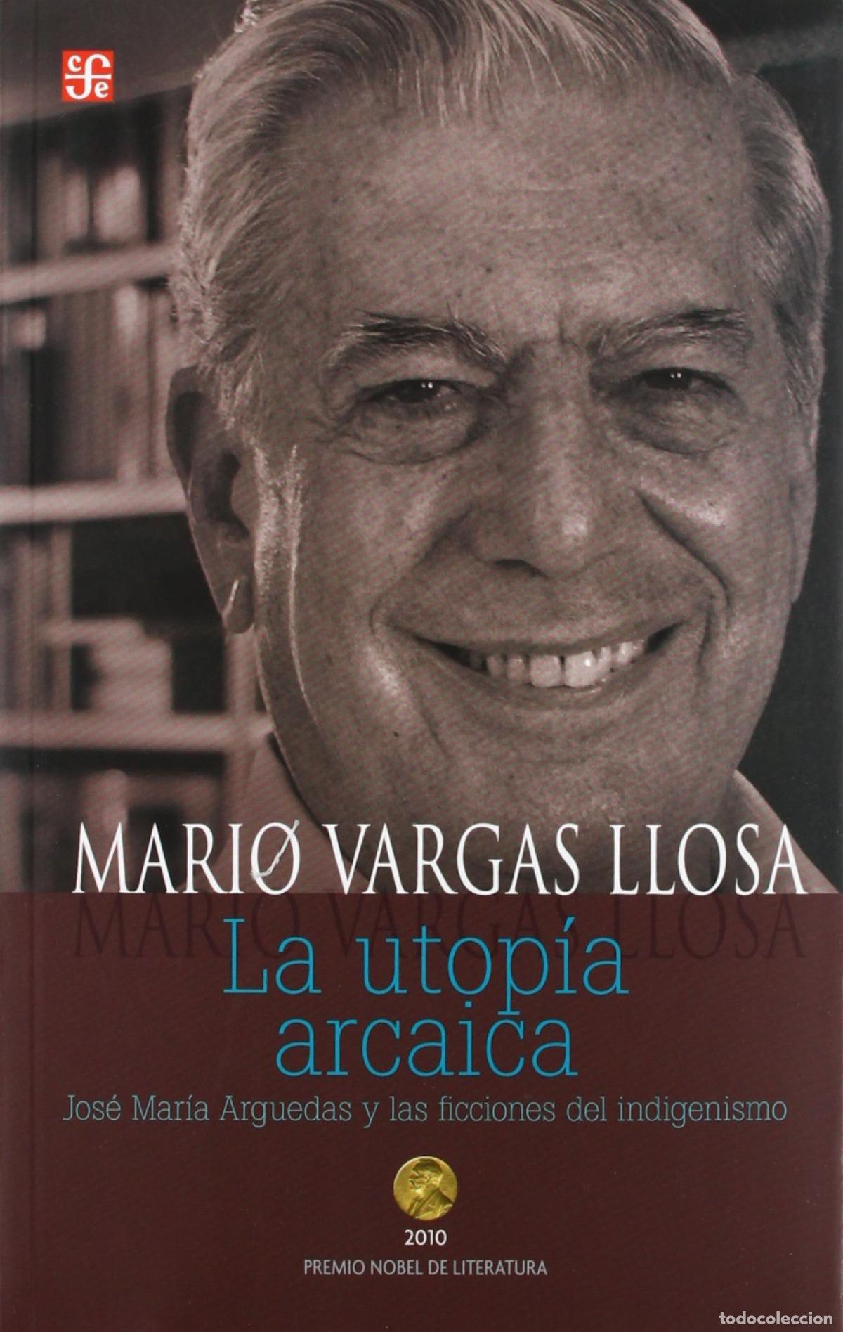 Libros: LA UTOP&Iacute;A ARCAICA. JOS&Eacute; MAR&Iacute;A ARGUEDAS Y LAS FICCIONES DEL INDIGENISMO - Vargas Llosa, Mario