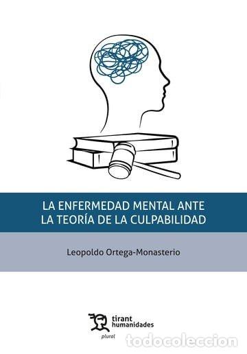 Libri: LA ENFERMEDAD MENTAL ANTE LA TEORIA DE LA CULPABILIDAD - ORTEGA MONASTERIO, LEOPOLDO
