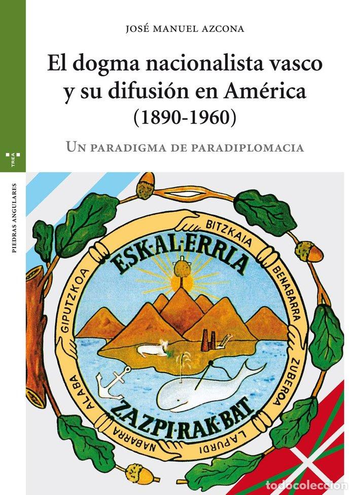 Livres: DOGMA NACIONALISTA VASCO Y SU DIFUSION EN AMERICA,EL - AZCONA, JOSE MANUEL