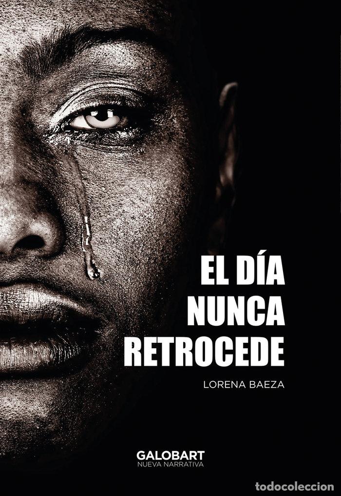 Livros: DIA NUNCA RETROCEDE,EL - BAEZA, LORENA