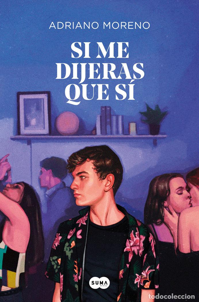 Libri: SI ME DIJERAS QUE SI - MORENO, ADRIANO
