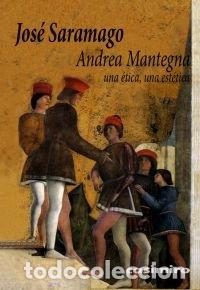 Libros: ANDREA MANTEGNA UNA ETICA UNA ESTETICA - SARAMAGO, JOSE