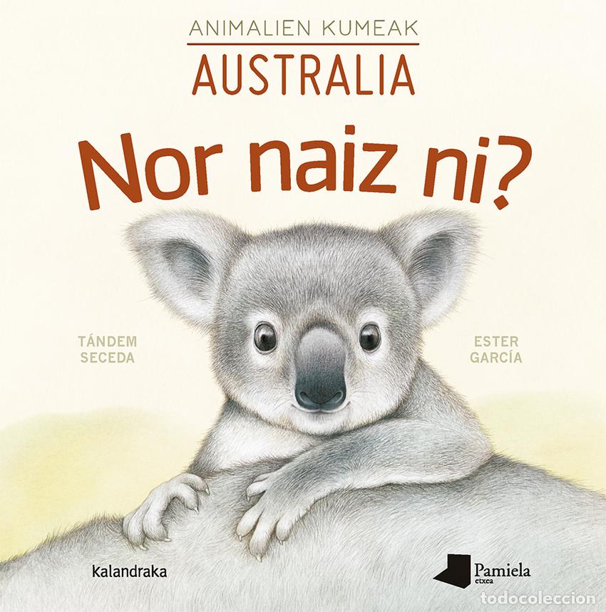 books: NOR NAIZ NI? ANIMALIEN KUMEAK - AUSTRALIA - Heras, Chema