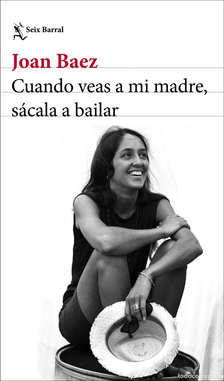 Libros: CUANDO VEAS A MI MADRE, S&Aacute;CALA A BAILAR - Baez, Joan