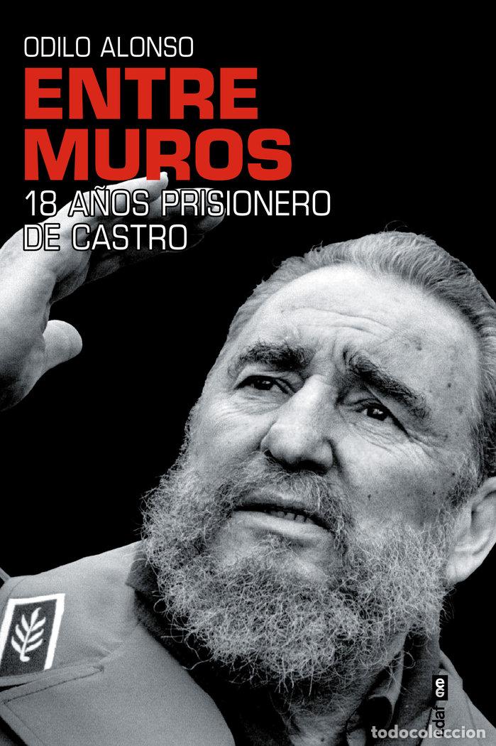 books: ENTRE MUROS 18 A&Ntilde;OS PRISIONERO DE CASTRO - ALONSO, ODILO