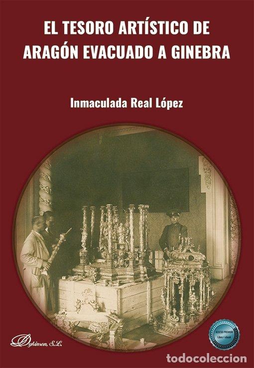 books: EL TESORO ARTISTICO DE ARAGON EVACUADO A GINEBRA - INMACULADA REAL LOPEZ
