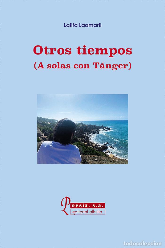 Libros: OTROS TIEMPOS A SOLAS CON TANGER - LAAMARTI, LATUFA