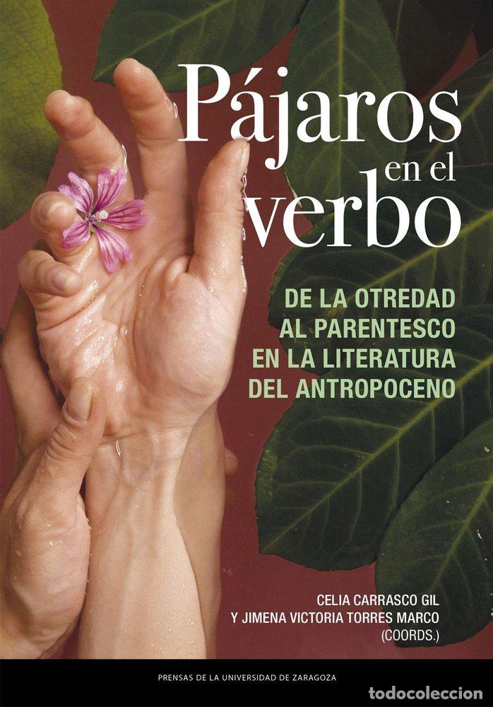 Libros: PAJAROS EN EL VERBO DE LA OTREDAD AL PARENTESCO EN LA LITER - CARRASCO GIL, CELIA