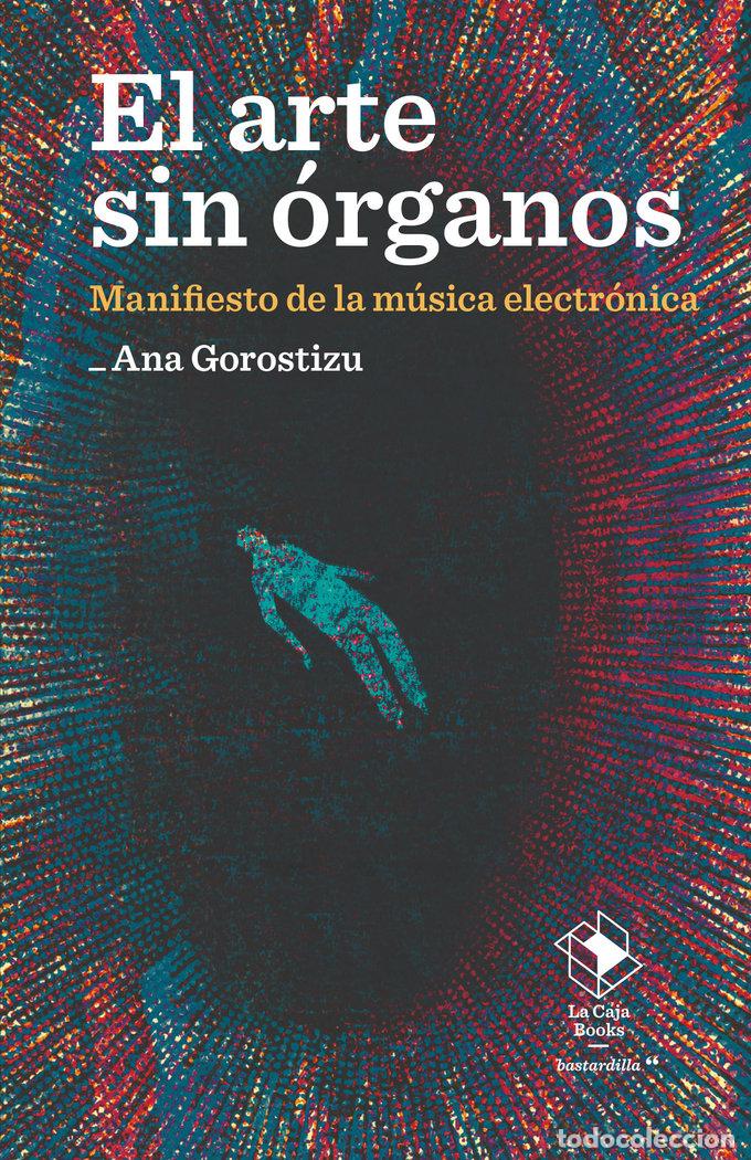 Livres: EL ARTE SIN ORGANOS - GOROSTIZU, ANA