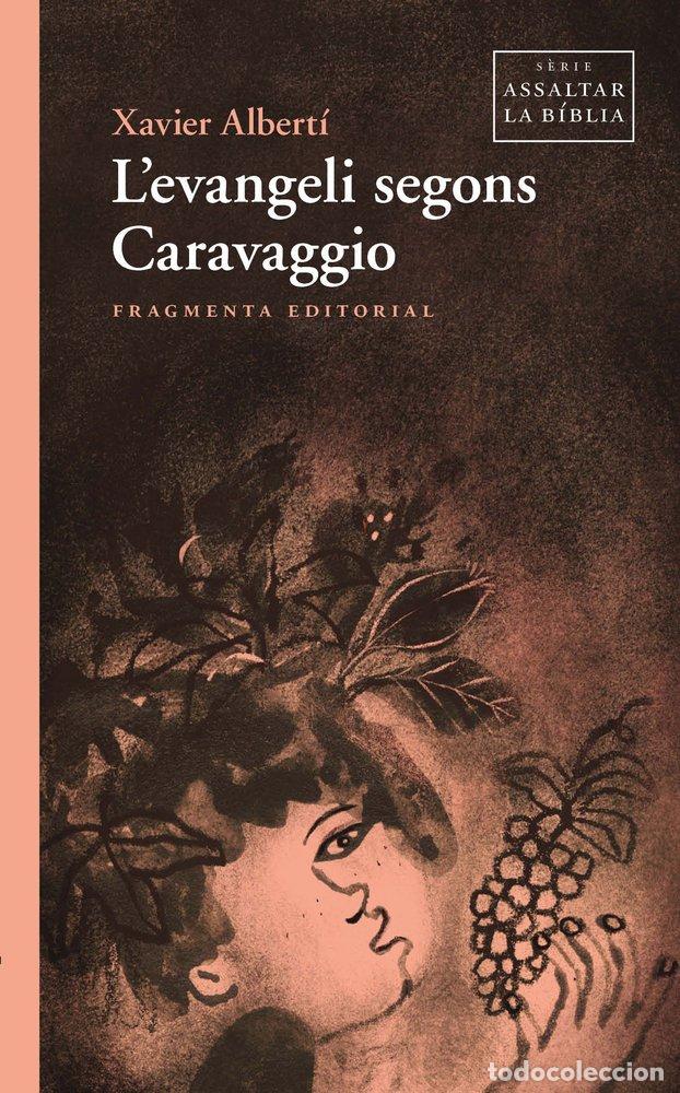 Libros: LEVANGELI SEGONS CARAVAGGIO - ALBERTI, XAVIER