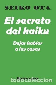 Libros: EL SECRETO DEL HAIKU - SIEKO OTA