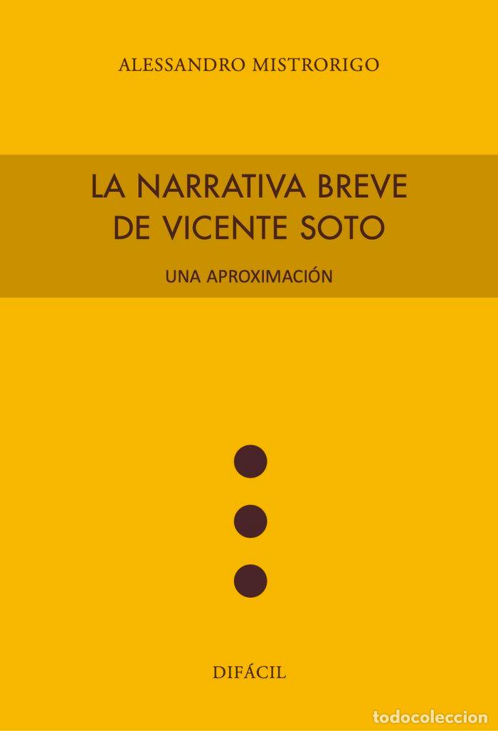 Libros: NARRATIVA BREVE DE VICENTE SOTO UNA APROXIMACION,LA - MISTRORIGO, ALESSANDRO