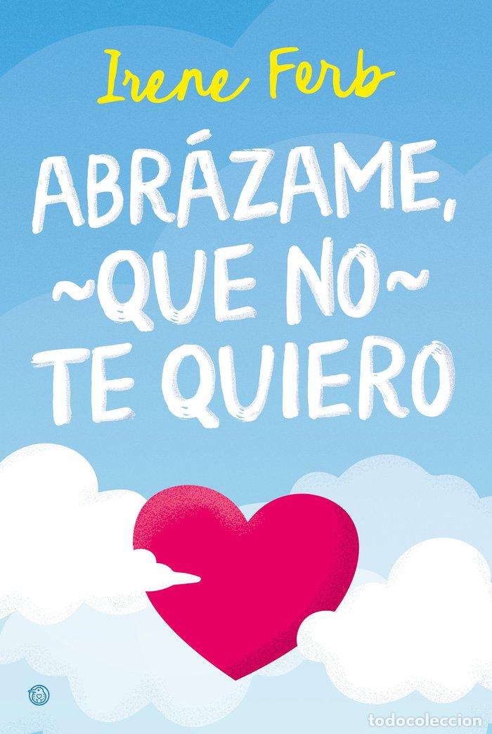 books: ABRAZAME QUE NO TE QUIERO - FERB, IRENE