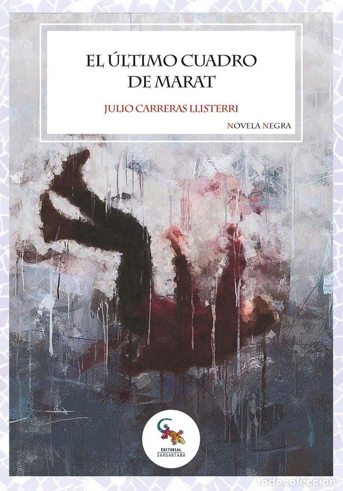 B&uuml;cher: EL ULTIMO CUADRO DE MARAT - JULIO CARRERAS LLISTERRI