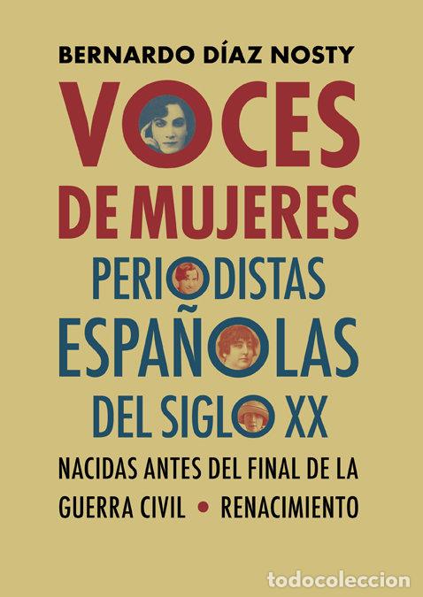 B&uuml;cher: VOCES DE MUJERES PERIODISTAS ESPA&Ntilde;OLAS DEL SIGLO XX - D&Iacute;AZ NOSTY, BERNARDO