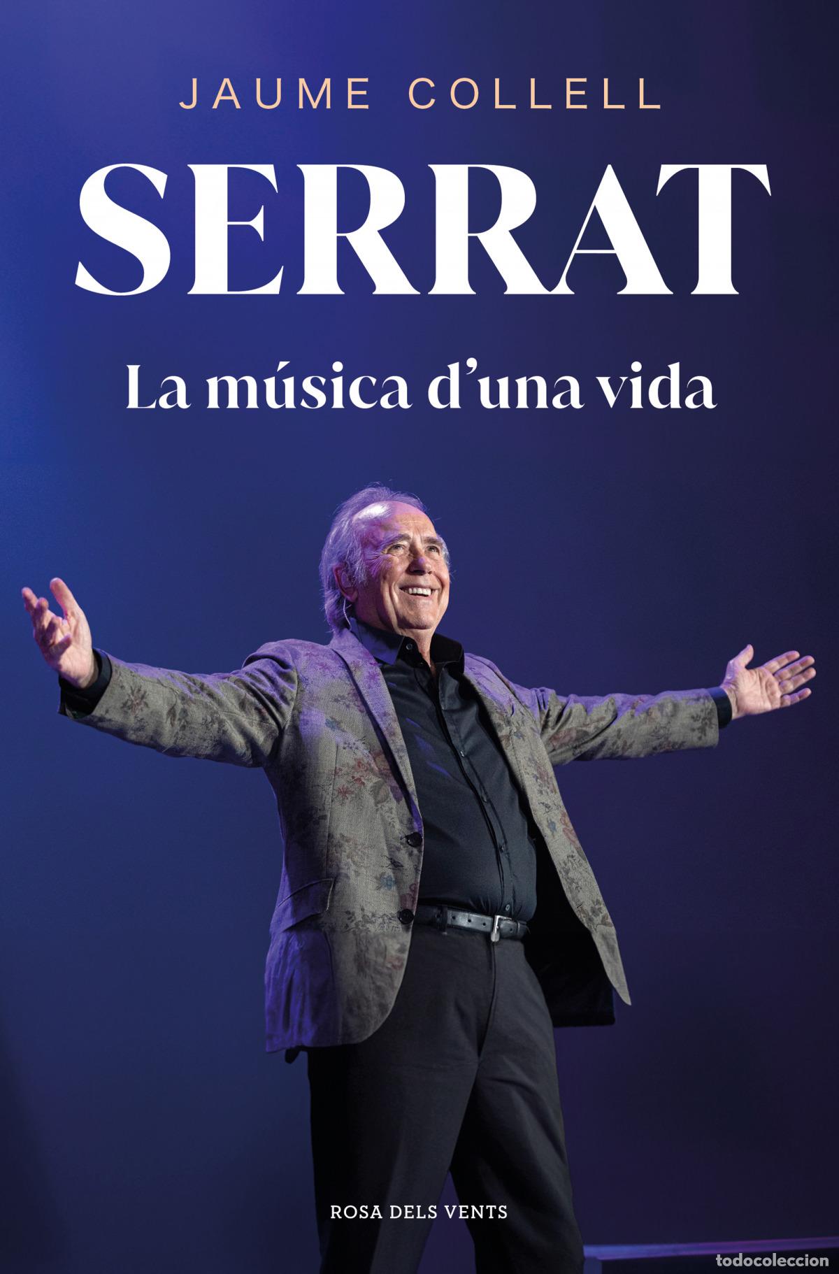Libros: SERRAT: LA M&Uacute;SICA D'UNA VIDA - Collell, Jaume