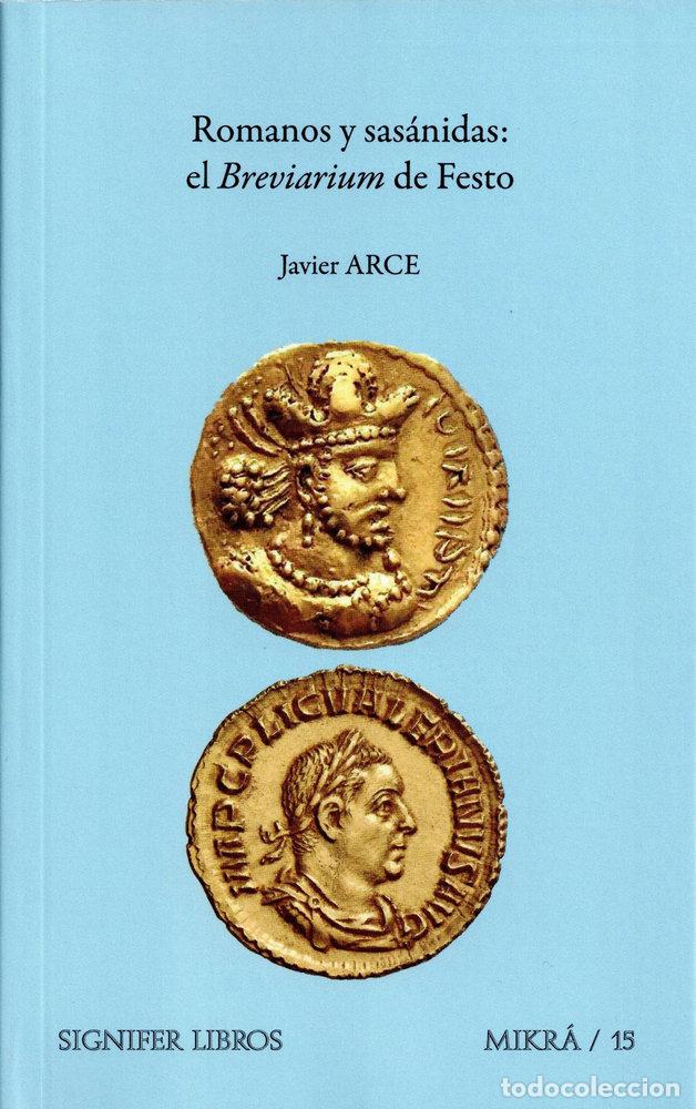 Livres: ROMANOS Y SASANIDAS EL BREVIARIUM DE FESTO - ARCE MARTINEZ, JAVIER