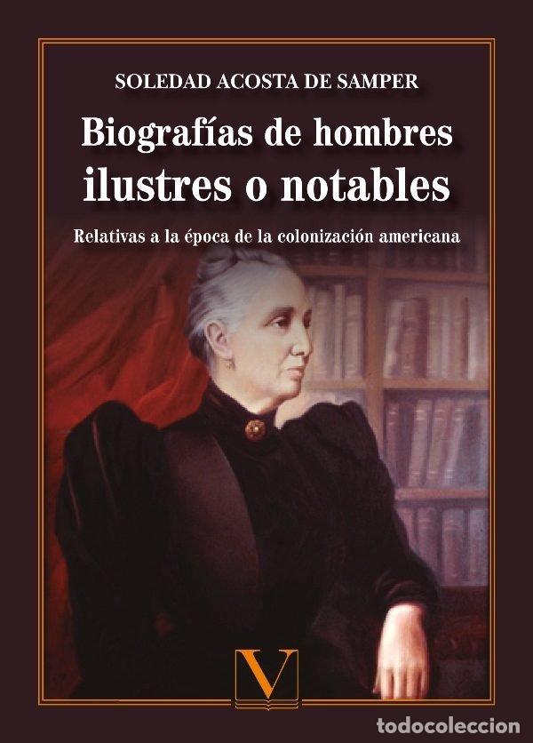 Livres: BIOGRAFIAS DE HOMBRES ILUSTRES O NOTABLES - ACOSTA DE SAMPER, SOLEDAD