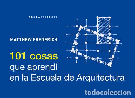 Livros: 101 COSAS QUE APRENDI EN LA ESCUELA DE ARQUITECTURA - FREDERICK, MATTHEW