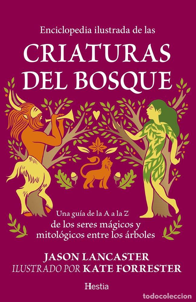 Libros: ENCICLOPEDIA ILUSTRADA DE LAS CRIATURAS DEL BOSQUE - LANCASTER, JASON