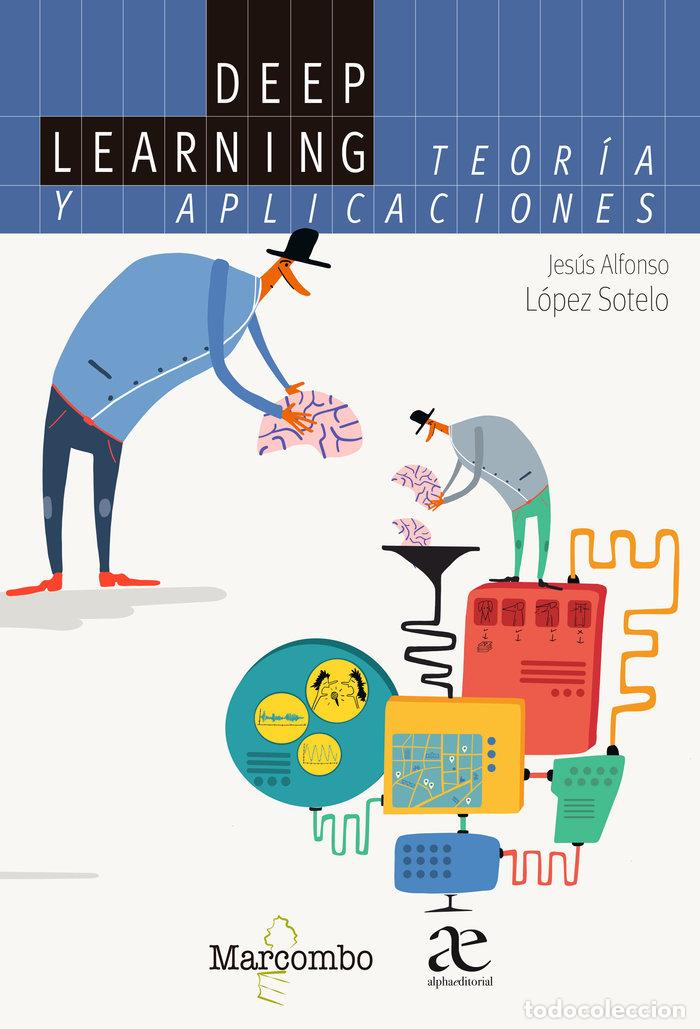 Libri: DEEP LEARNING TEORIA Y APLICACIONES - LOPEZ SOTELO, JESUS ALFONSO