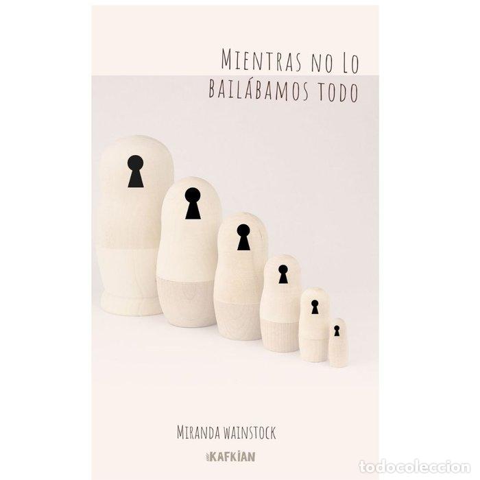 Libros: MIENTRAS NO LO BAILABAMOS TODO - MIRANDA WAINSTOCK