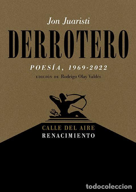 Livres: DERROTERO POESIA 1969 2022 - JUARISTI, JON