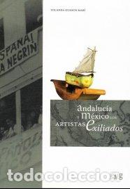 B&uuml;cher: ANDALUCIA Y MEXICO LOS ARTISTAS EXILIADOS - GUASCH MARI, YOLANDA