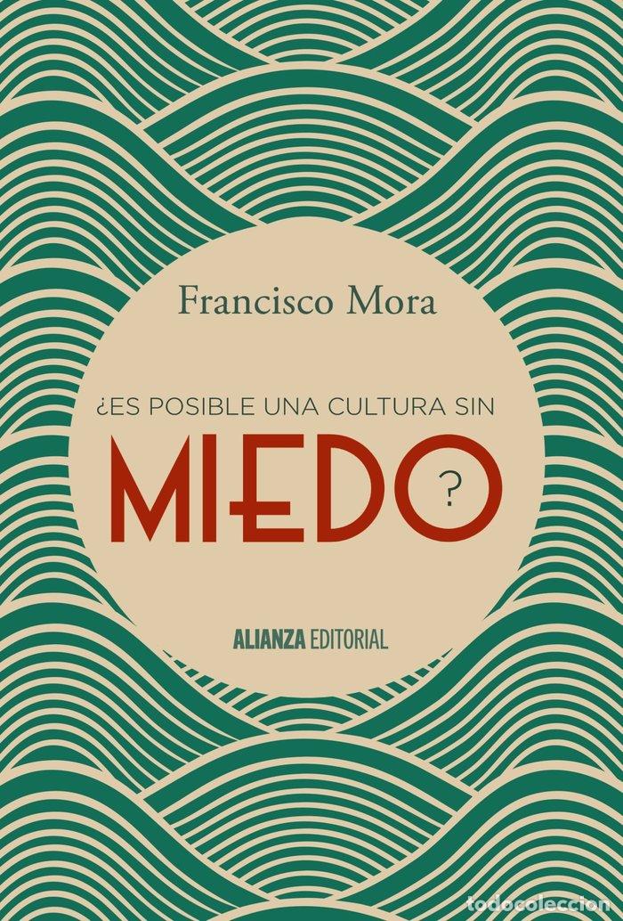 Libros: ES POSIBLE UNA CULTURA SIN MIEDO - MORA, FRANCISCO
