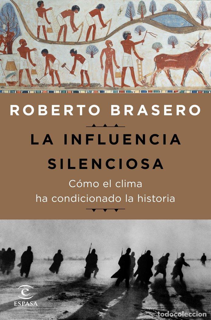 Libros: INFLUENCIA SILENCIOSA COMO EL CLIMA HA CONDICIONADO LA HIST - BRASERO, ROBERTO