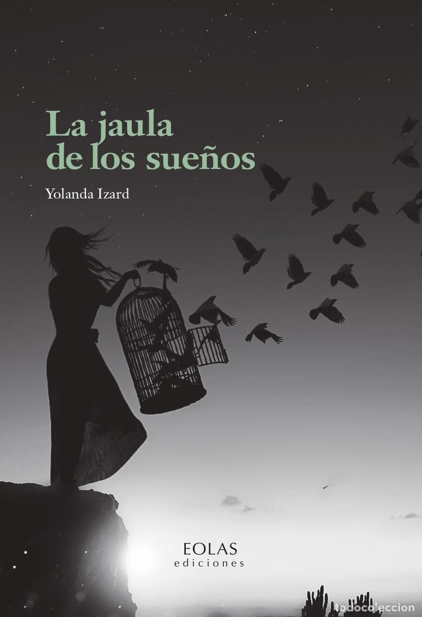 Libros: LA JAULA DE LOS SUE&Ntilde;OS - Izard, Yolanda