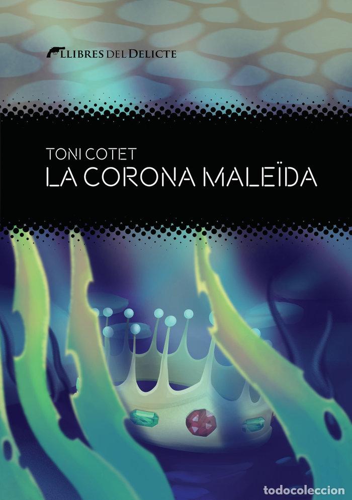 Libros: LA CORONA MALEIDA - COTET I MASIA, TONI