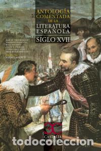Livres: ANTOLOGIA COMENTADA DE LA LITERATURA ESPA&Ntilde;OLA SIGLO XVII - AA.VV