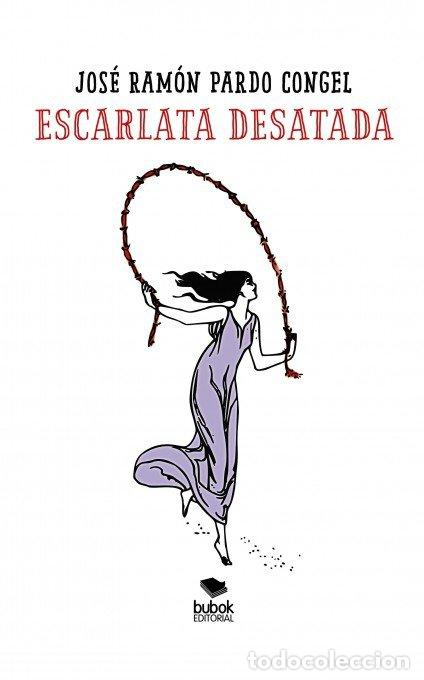 Livres: ESCARLATA DESATADA. POEMAS DESATADOS - RAMON PARDO CONGEL, JOSE