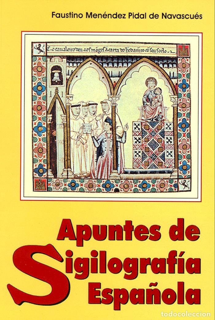 Livres: APUNTES DE SIGILOGRAFIA ESPA&Ntilde;OLA - MENENDEZ PIDAL DE NAVASCUES, F.