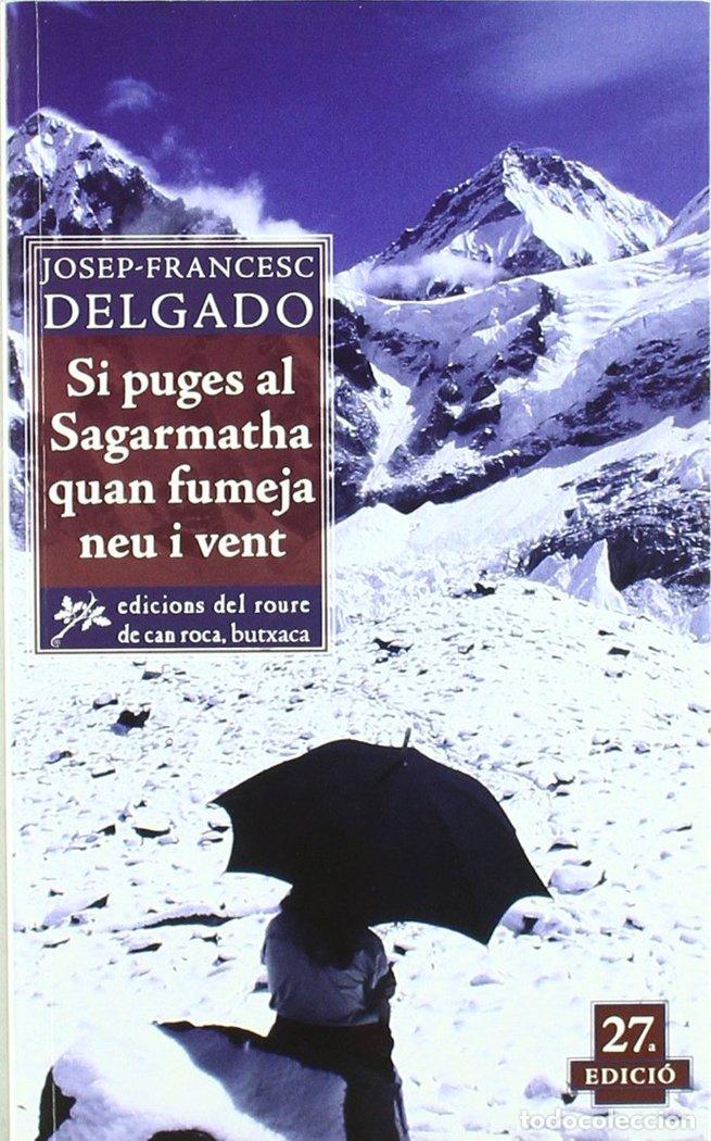 Livres: SI PUGES AL SAGARMATHA QUAN FUMEJA NEU I VENT - DELGADO, JOSEP-FRANCESC