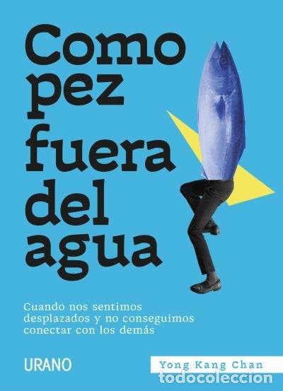 Libros: COMO PEZ FUERA DEL AGUA - CHAN, YONG KANG