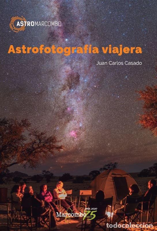 Libri: ASTROFOTOGRAFIA VIAJERA - JUAN CARLOS CASADO