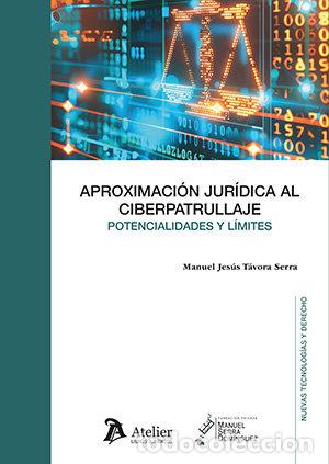 Livres: APROXIMACION JURIDICA AL CIBERPATRULLAJE POTENCIALIDADES Y - MANUEL JESUS TAVORA SERRA