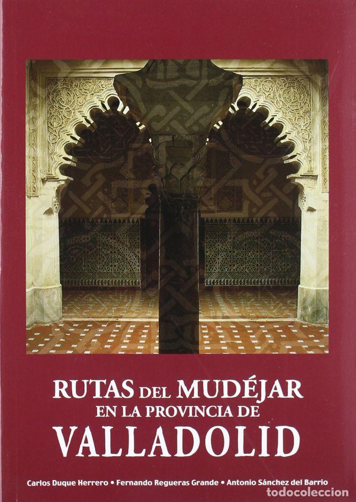 Libri: RUTAS DEL MUDEJAR EN LA PROVINCIA DE VALLADOLID - DUQUE HERRERO, CARLOS