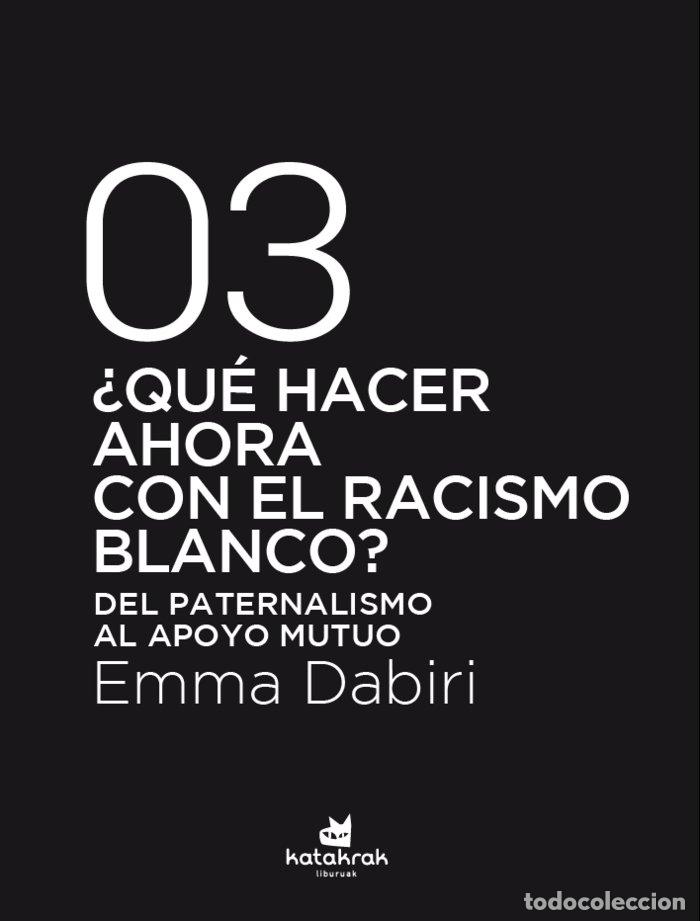 Libri: QUE HACER AHORA CON EL RACISMO BLANCO - DABIRI, EMMA