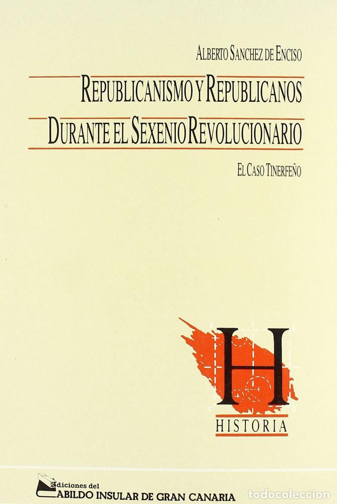 Libri: REPUBLICANOS Y REPUBLICANISMO DURANTE EL SEXENIO REVOLUCIONA - SANCHEZ DE ENCISO Y VALERO, ALBERTO