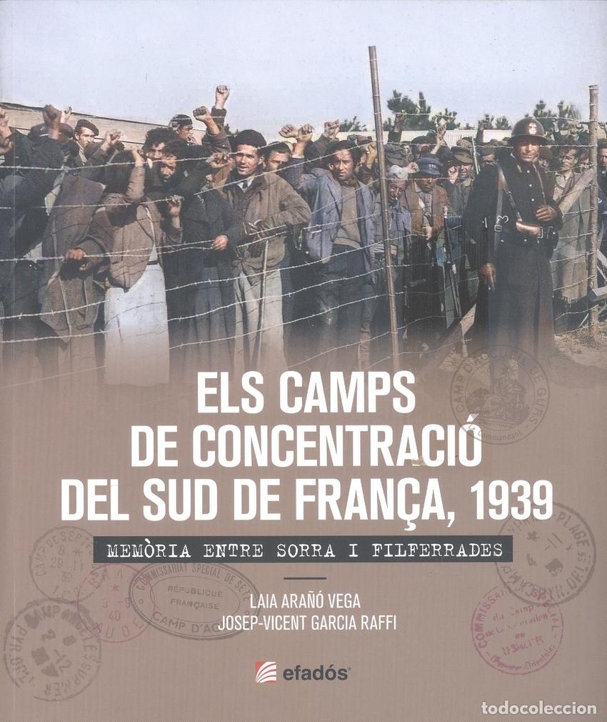 Libros: ELS CAMPS DE CONCENTRACIO DEL SUD DE FRANCA 1939 - JOSEP VICENT GARCIA