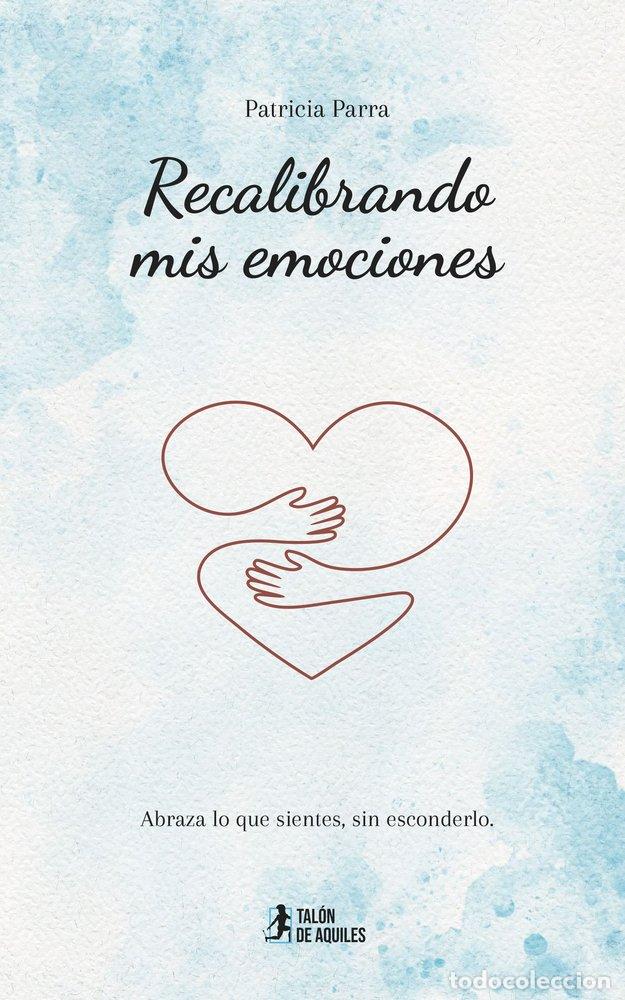 Libros: RECALIBRANDO MIS EMOCIONES - PARRA MORALES, PATRICIA