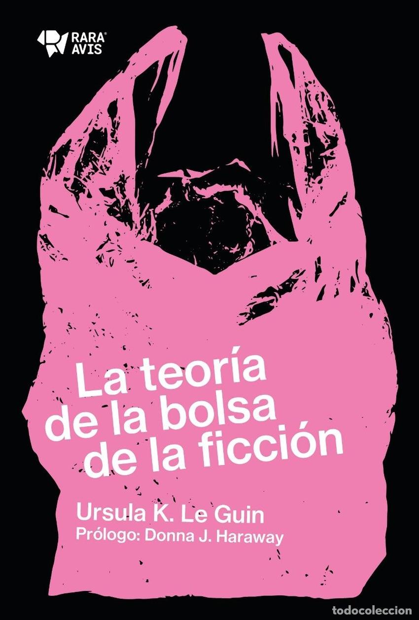 Libros: LA TEORIA DE LA BOLSA DE LA FICCION - Le Guin, Ursula K